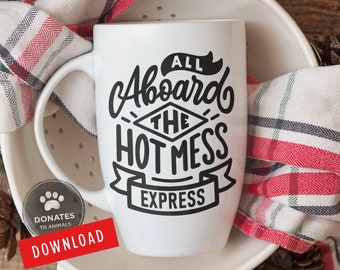 Funny Quote SVG | All Aboard The Hott Mess Express SVG Files Christmas Mom Svg Cut Files Student Svg Sarcastic Sassy Svg Instant Download