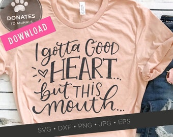 I Gotta Good Heart But This Mouth SVG | Southern SVG Files Sassy SVG Southern Saying Svg Printable Instant Download Png Cricut Svg Designs