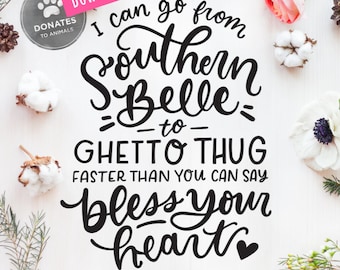 Sassy SVG | Funny Southern SVG Files | Southern Belle to Thug Sarcastic Sassy SVG Southern Saying Svg Printable Instant Download Png Cricut