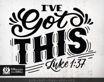 Christian SVG | Bible Verse SVG Cut File | I've Got This Luke 1:37 | Scripture Cut File for Cricut | Modern Christian Quote | Southern Svg