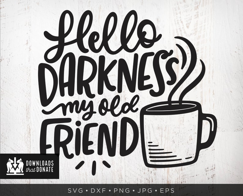 Download Hello Darkness My Old Friend SVG Funny Coffee SVG Coffee ...