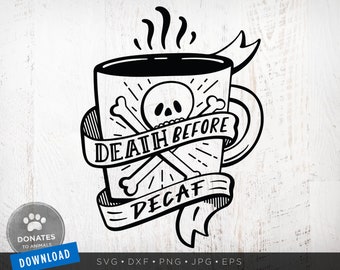 Funny Coffee SVG | Death Before Decaf | Funny Mom SVG | Coffee Png Clipart | Funny Quote Svg Funny Saying Svg Printable Instant Download