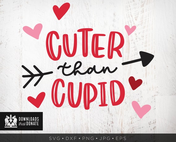 Cuter than Cupid SVG Valentine/'s Day svg Valentines Heart Svg Valentine SVG Valentine/'s SVG Cut Files Love svg Valentine Quote svg