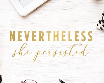 Motivational Quote SVG | Nevertheless She Persisted SVG | Quote Printable Saying DIY Gift Office Printable Art Dxf • Png | Commercial Use