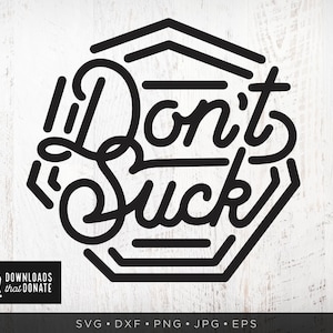 Don't Suck SVG Grappig Motiverende Quote SVG bestanden | Boss Svg Werk Office Sarcastic Svg Sassy Svg Png Instant Download Dxf
