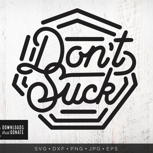 Don't Suck SVG Cita motivacional divertida Archivos SVG / Jefe Svg Oficina de trabajo Sarcástica Svg Sassy Svg Png Descarga instantánea Dxf