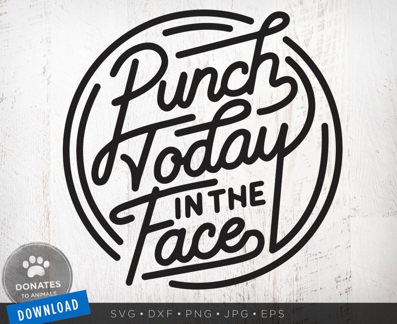 Funny Motivational Quote SVG | Punch Today in the Face SVG Files Boss Svg Work Office Sarcastic Svg Sassy Svg Png Instant Download Dxf 