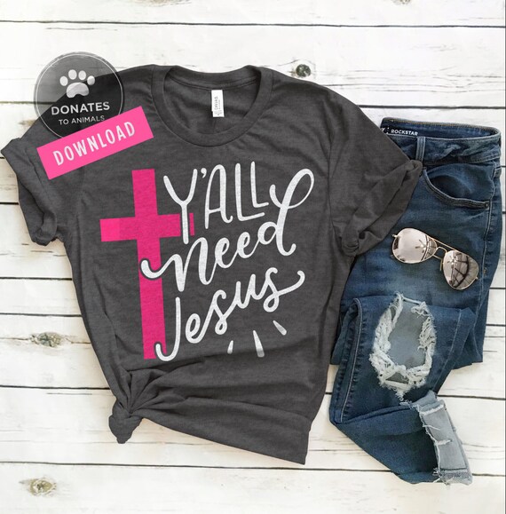 Cute Southern Christian Saying Funny Quote Y'all Need Jesus T-Shirt Cute Southern Christian Saying Funny Quote Y'all Need Jesus T-Shirt