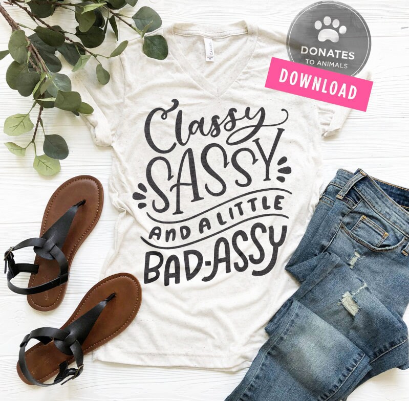 sassy classy and a little smart assy