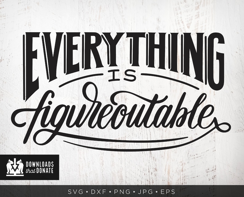 Download Everything Is Figureoutable SVG Funny Motivational Quote ...