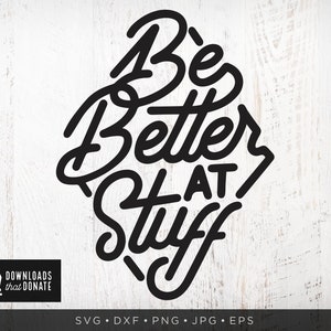Wees beter in dingen SVG grappig motiverende quote SVG-bestanden | Boss Svg Werk Office Sarcastic Svg Sassy Svg Png Instant Download Dxf