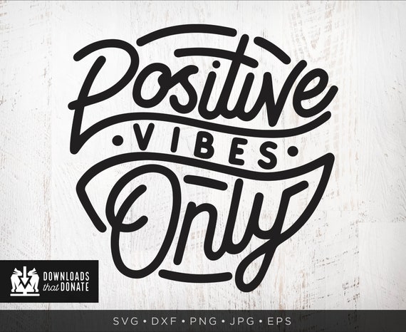 Download Positive Vibes Only Svg Download Motivational Quote Svg Png Etsy