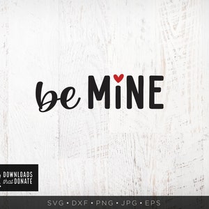 Be Mine SVG | Valentines SVG | Cute Valentine&#39;s Day PNG Dxf Instant Download Kids Valentines Svg Quote Valentine Saying Love Svg