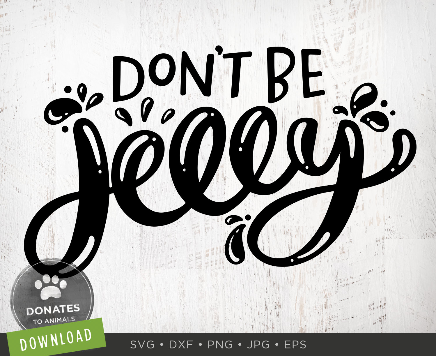 Don't Be Jelly SVG Funny SVG Sarcastic Svg Sassy Svg Etsy
