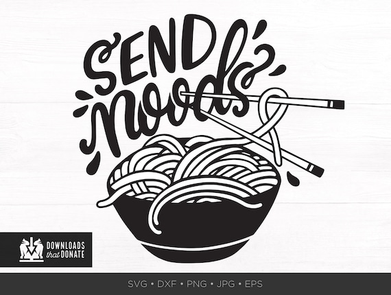 Send Noods SVG | Funny SVG Funny Saying Svg Chinese Food Ramen Svg