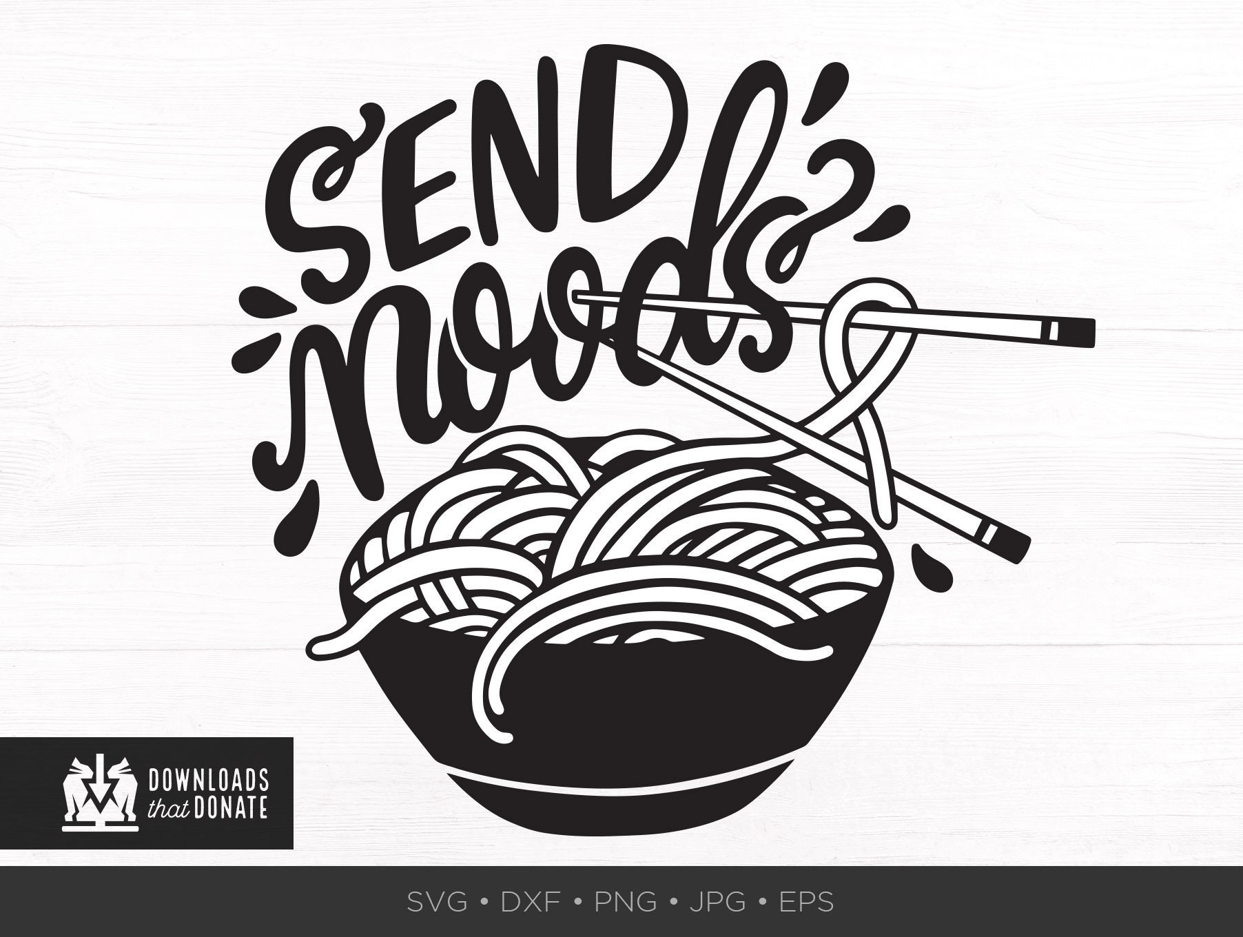 Send Noods SVG Funny SVG Funny Saying Svg Chinese Food Ramen | Etsy