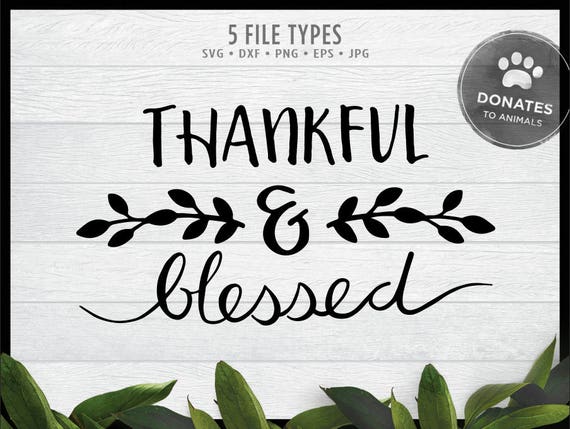 Thankful And Blessed SVG Thanksgiving Quote SVG Fall Sayings Svg ⢠Jpg ⢠Eps ⢠Dxf ⢠mercial Use Cut File Clipart Thankful And Blessed SVG Thanksgiving Quote SVG Fall Sayings Svg ⢠Jpg ⢠Eps ⢠Dxf ⢠mercial Use Cut File Clipart