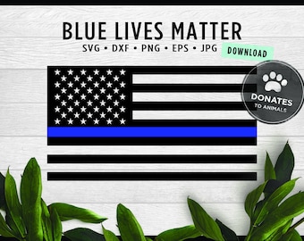 Thin Blue Line Flag SVG | Blue Lives Matter Svg • Jpg • Eps • Dxf • Png Digital Cut File || DONATES to ANIMALS || Officer