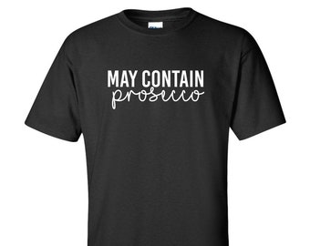 Puede contener Prosecco / Divertida camiseta novedosa con alcohol, vino, bebida, borracho, fiesta / Camiseta