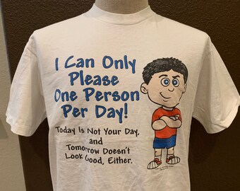 Can Only Please One Person A Day Today Is Not Your Day T-SHIRT Gift Birthday