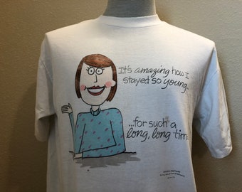 Vintage 80’s It’s Amazing How I Stayed So Young... Women White T Shirt Size L