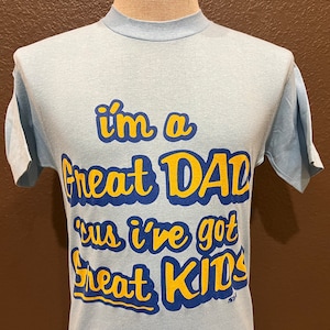 Vintage 80&#39;s i&#39;m a Great DAD &#39;cus i&#39;ve got Great KIDS Blue T Shirt Size L
