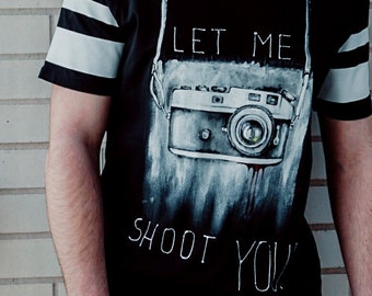 Let me SHOOT YOU! / Hand-painted tshirt/ unisex/ personalized/ unique design/ custom tshirt/ handpainted/ wearable art / customized /