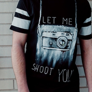 Let me SHOOT YOU! / Hand-painted tshirt/ unisex/ personalized/ unique design/ custom tshirt/ handpainted/ wearable art / customized /