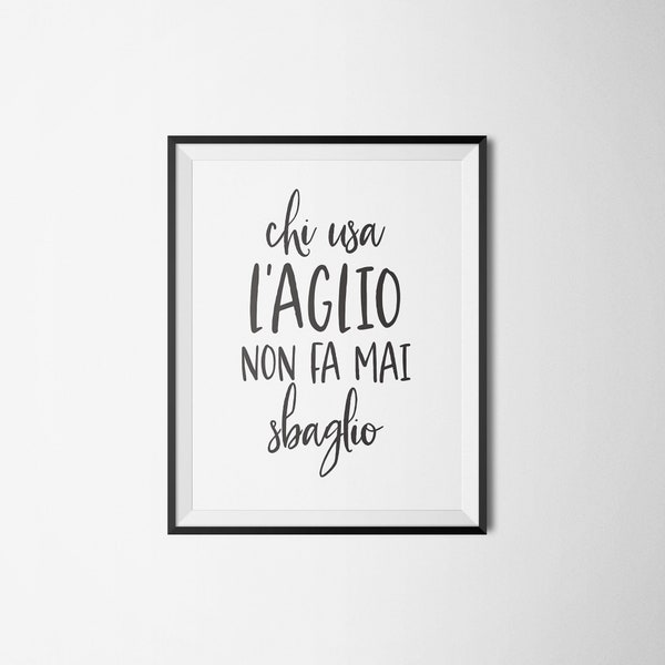 Beautiful Italian Print | Those Who Use Garlic, Never Do Wrong | Cooking Printable, Foodie Gift, Printable Art, Kitchen Decor (Italian Only)