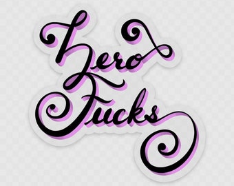 Zero Fucks Sticker, Vinyl Sticker, Hand Lettered, Laptop Sticker