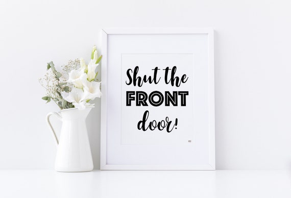 Shut The Front Door Dorm Room Decor Funny Poster Gift