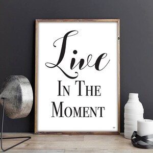 Live In The Moment, Typography Print, Motivational Quotes, Gift For Friend image 2