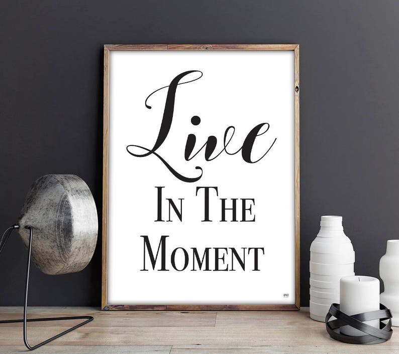 Live In The Moment, Typography Print, Motivational Quotes, Gift For Friend image 2