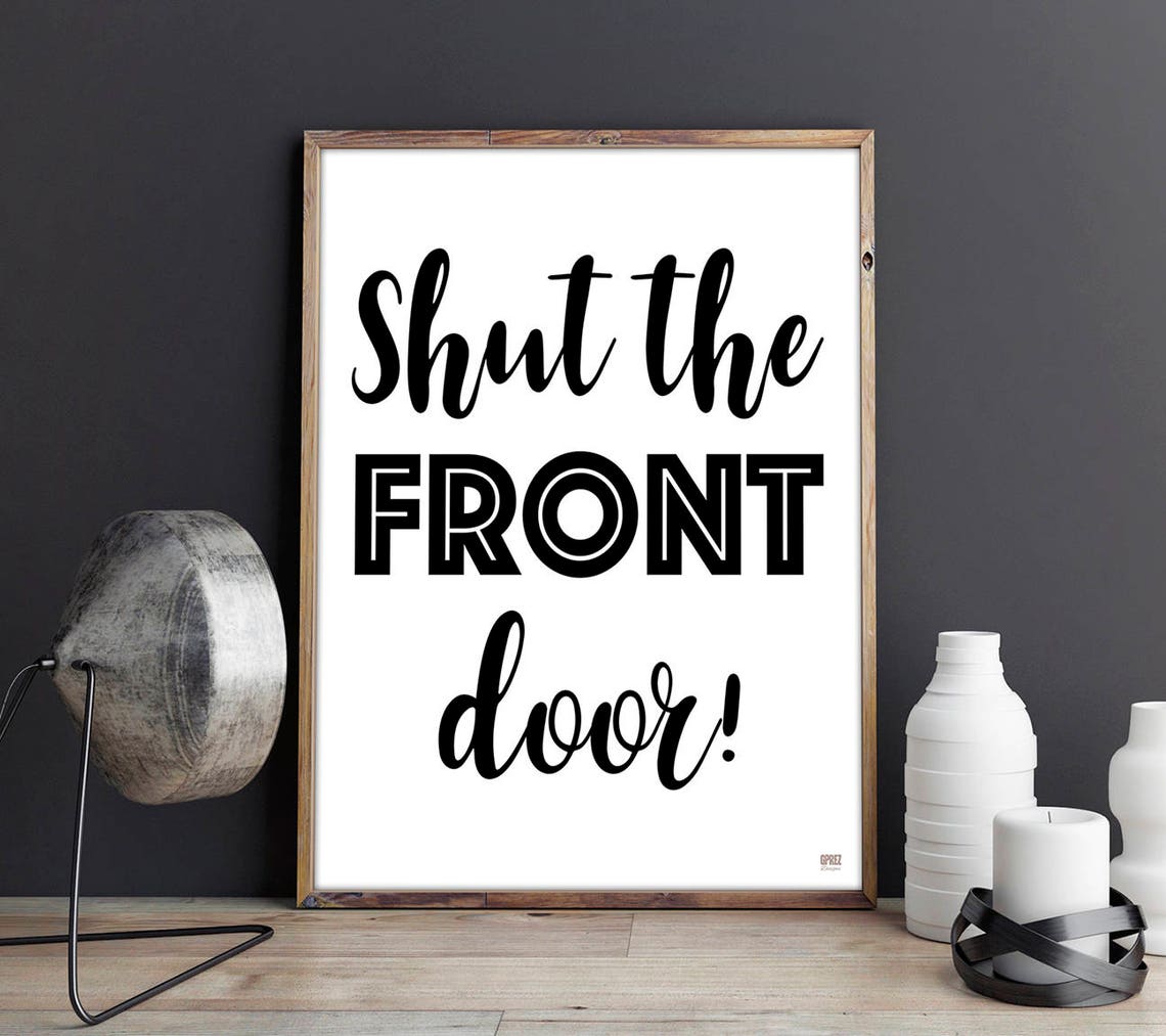 Shut the Front Door Front Door Sign Funny Quote Gifts Under Etsy