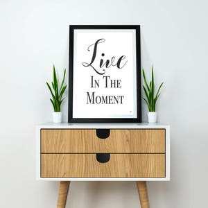 Live In The Moment, Typography Print, Motivational Quotes, Gift For Friend image 3