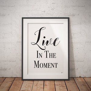 Live In The Moment, Typography Print, Motivational Quotes, Gift For Friend image 1