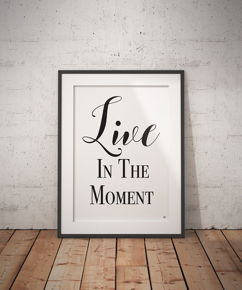 Live In The Moment, Typography Print, Motivational Quotes, Gift For Friend image 1