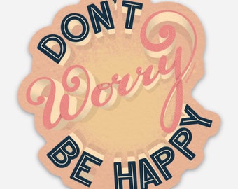 Don’t Worry Be Happy, Vinyl Sticker, Cool Stickers, Happy Gifts