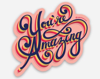 You're Amazing, Vinyl Sticker, Positive Stickers, Stickers for Teachers