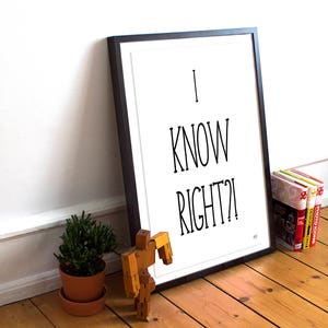 I Know Right, Modern Art, Dorm Room Decor, Gift For Friend