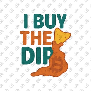 I BUY THE DIP Svg Dxf Png Eps Ai Pdf Cricut Cutting File Vector File Printable Silhouette Instant Download Crypto Bros To the Moon Bitcoin