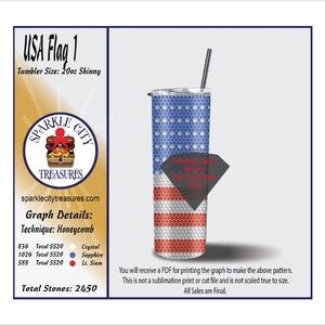 May include: A 20 ounce skinny tumbler with a honeycomb design of the American flag. The tumbler is white with red and blue stripes. The text "USA Flag 1" is at the top of the image. The text "Total Stones: 2450" is at the bottom of the image.