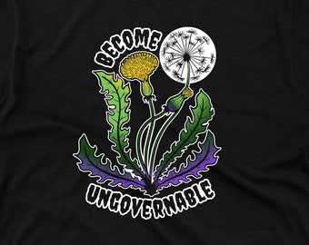 Become Ungovernable Dandelion T-Shirt