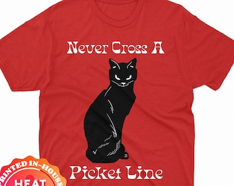 Never Cross a Picket Line Heat Transfer Decal Shirt