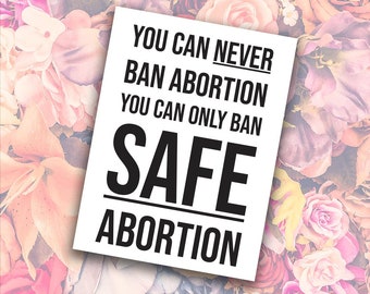 Minimalist "You Can Never Ban Abortion, You Can Only Ban SAFE Abortion" Reproductive Rights Sticker/Decal