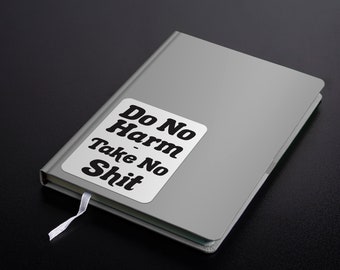 Minimalist "Do No Harm Take No Shit" Decal/Sticker