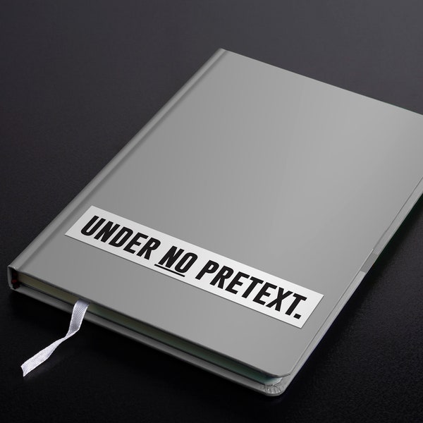 Minimalist "Under No Pretext" Decal/Sticker