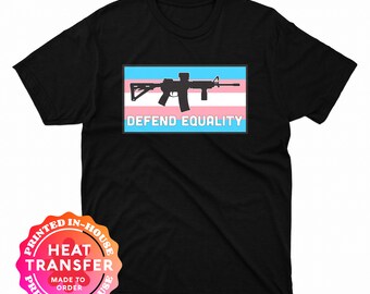Trans Pride Defend Equality AR Heat Transfer Decal Shirt