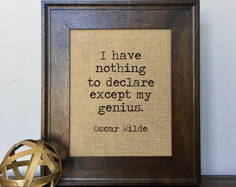 I have nothing to declare except my genius Oscar Wilde  Burlap Print // Office Decor