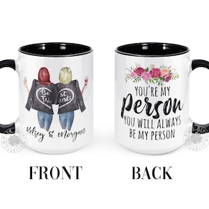 Custom You're My Person Coffee Mug Best Friends Personalized Bestie BFF Gift You Will Always Be My Person Soul Sisters Cup